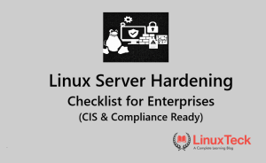 Linux Server Hardening Checklist for Enterprises