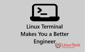 Linux terminal makes you a better engineer